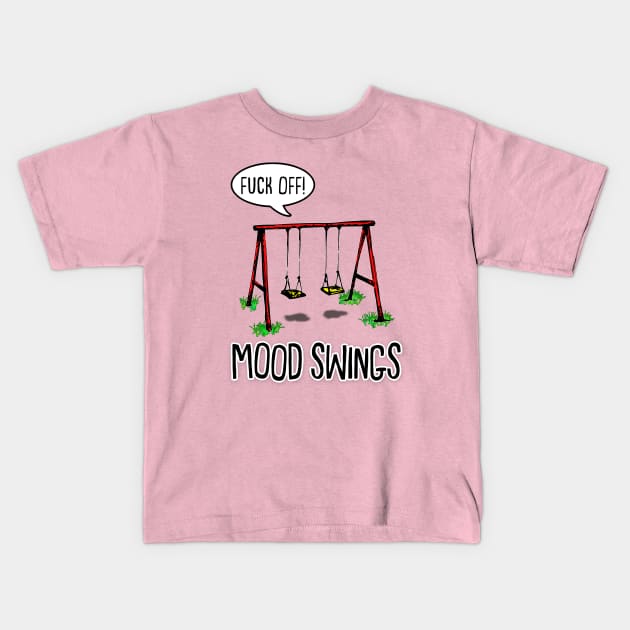 Mood Swings - Humor/Funny Sweary Design Kids T-Shirt by DankFutura